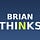 Brian Thinks