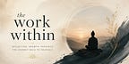 The Work Within 