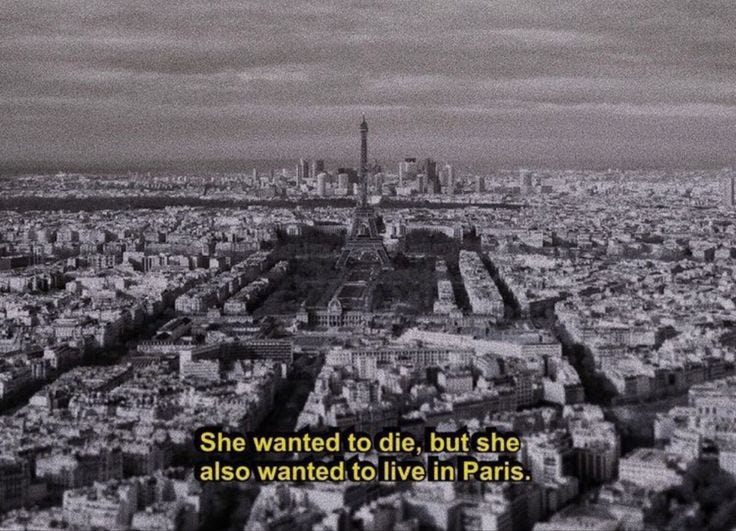 This may contain: a black and white photo with the words she wanted to die, but she also wanted to live in paris