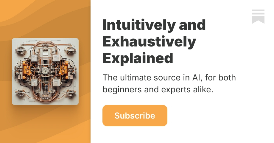 Intuitively and Exhaustively Explained | Daniel Warfield | Substack