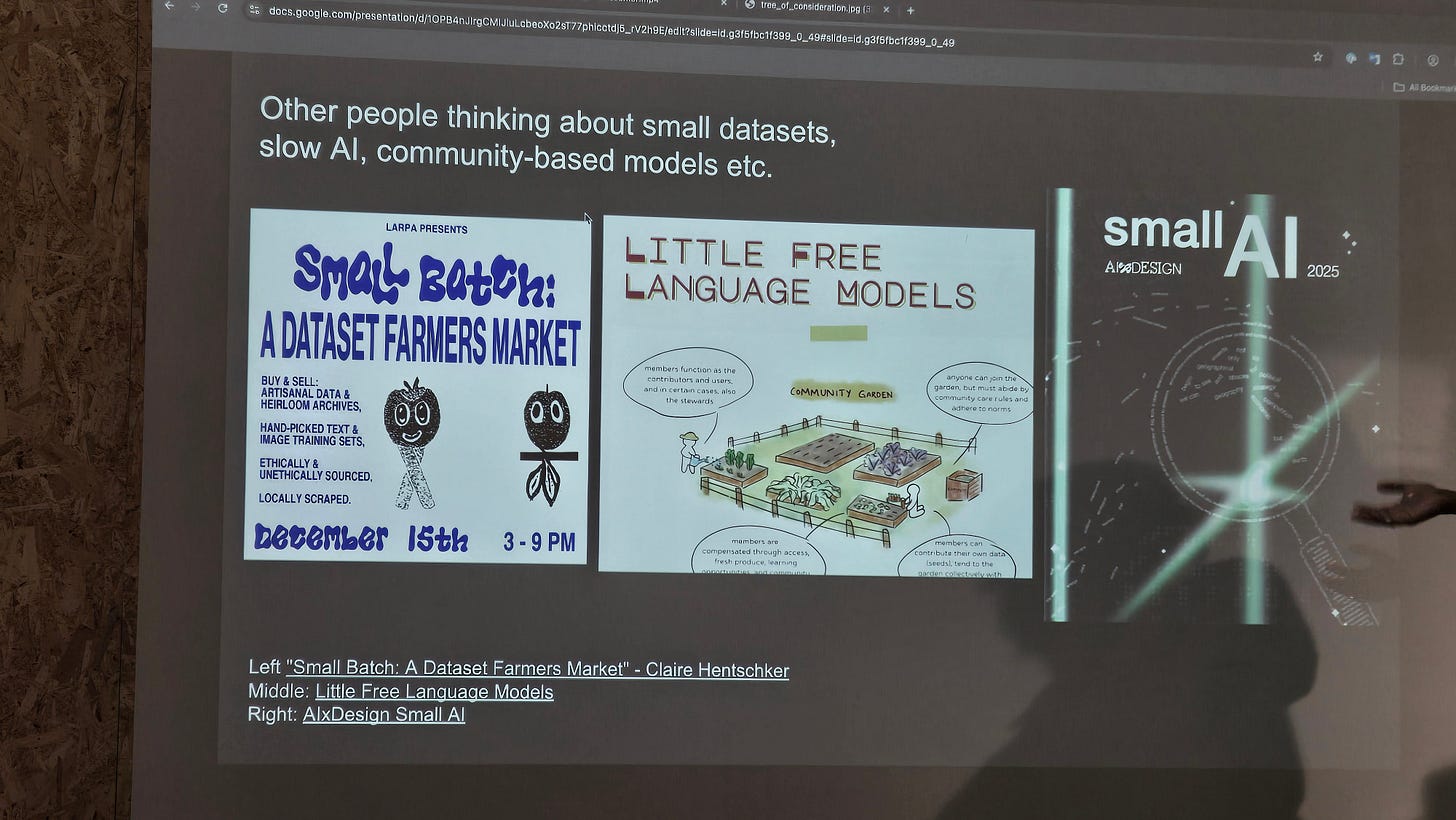 Google Slides presentation screenshot showing heading "Other people thinking about small datasets, slow AI, community-based models etc." Three project examples displayed: Left shows "SMALL BATCH: A DATASET FARMERS MARKET" by LARPA PRESENTS in blue text with owl illustrations, advertising artisanal data and heirloom archives, hand-picked text and image training sets, ethically and unethically sourced, locally scraped, December 15th 3-9 PM. Middle shows "LITTLE FREE LANGUAGE MODELS" poster with illustration of community garden beds and text bubbles explaining member and community functions. Right shows "small AI" by AIXDESIGN 2025 with circuit board pattern background. Caption at bottom credits Left: "Small Batch: A Dataset Farmers Market" - Claire Hentschker, Middle: Little Free Language Models, Right: AIxDesign Small AI.