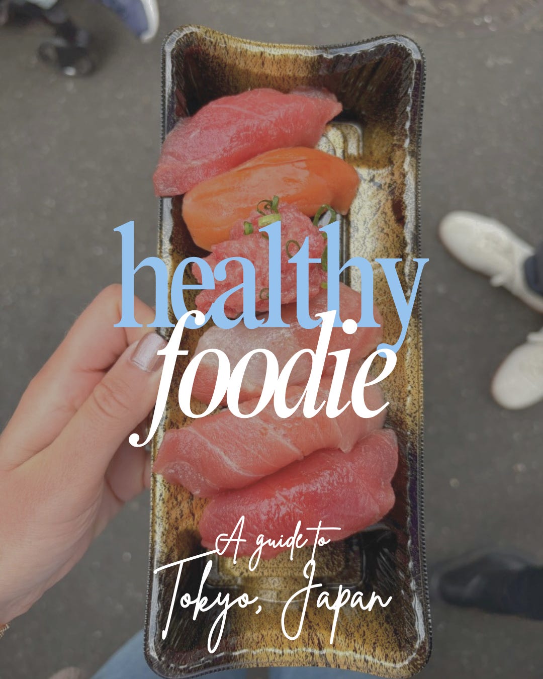 a healthy foodie's guide to Tokyo, Japan