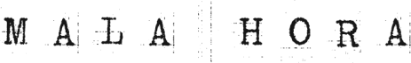 MALA HORA