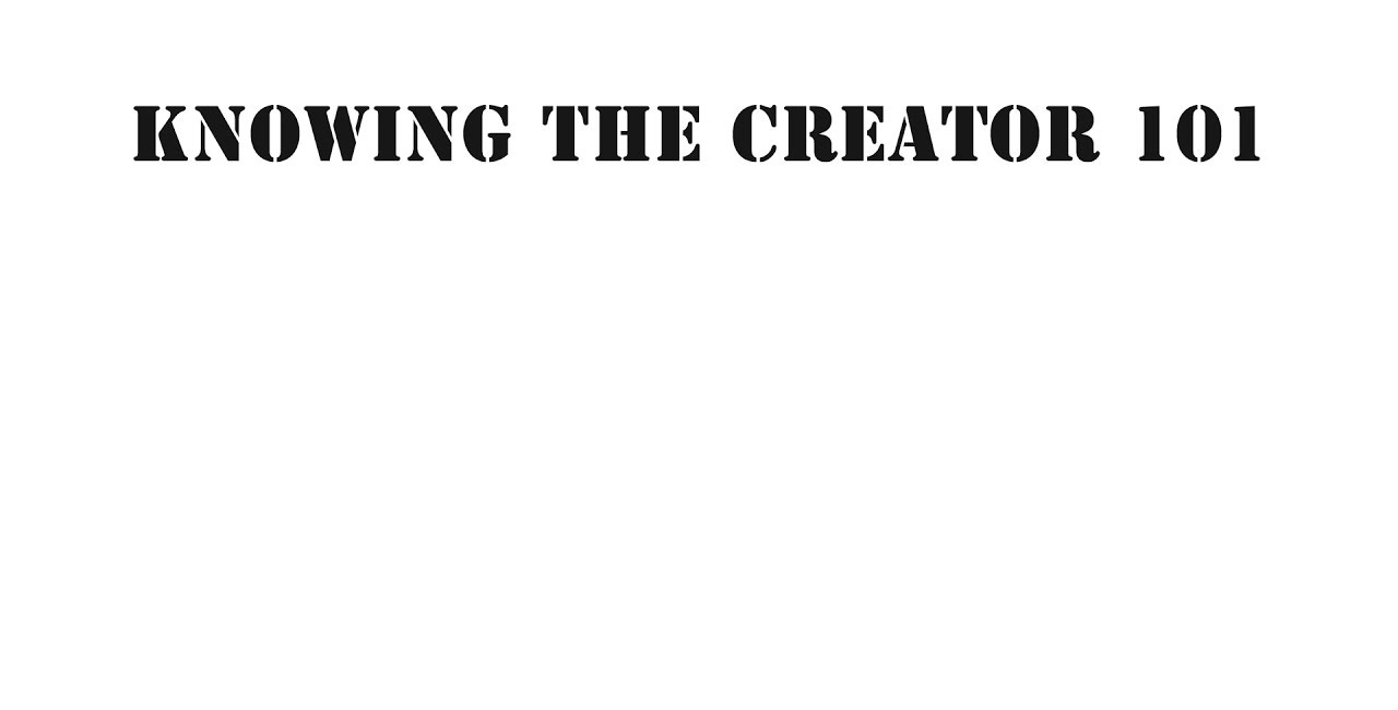Knowing The Creator 101 - Episode Two