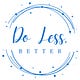Do Less, Better