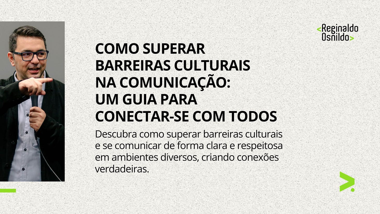 COMO SUPERAR BARREIRAS CULTURAIS NA COMUNICAÇÃO: UM GUIA PARA CONECTAR-SE COM TODOS