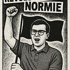 The Revolutionary Normie, or When the Normie Began to Hate