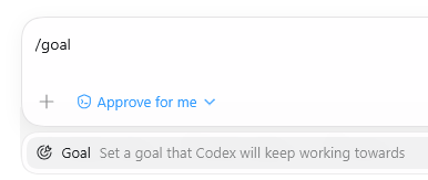 Codex chat interface showing /goal typed with two options below: "Approve for me" and "Goal: Set a goal that Codex will keep working towards."