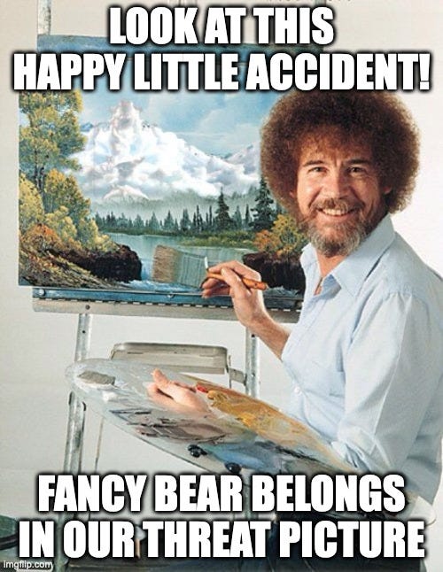 Meme of famous painter Bob Ross painting a threat picture but thinking maybe Fancy Bear should be in it as a happy little accident.
