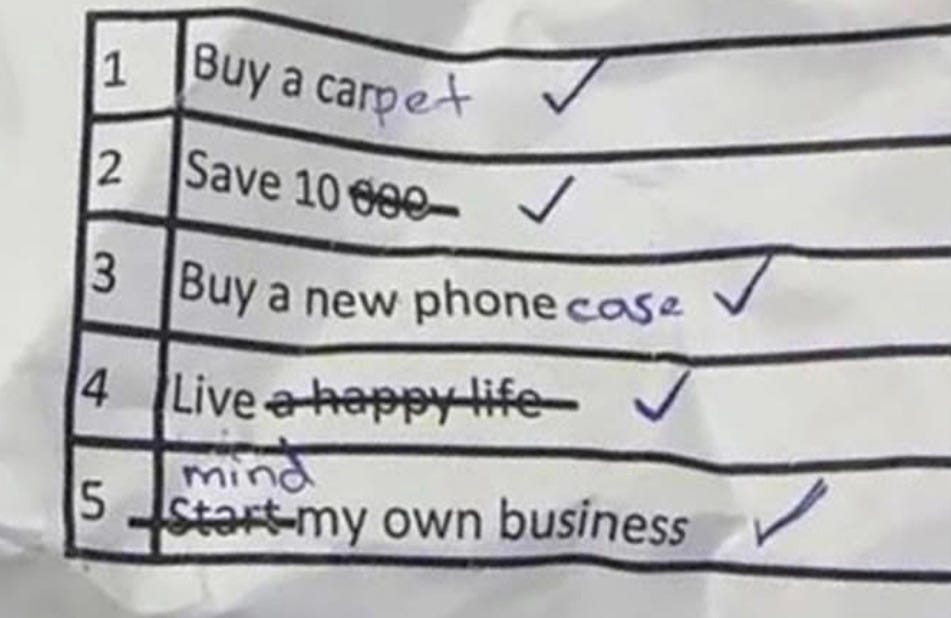 May be a meme of phone, money, calculator, card, carpet and text that says '1 2 Buy a carpet carp Save 10 Save10600 10000 Buy a new phone case 3 4 5 Live ahappylife mind Start-my own business'