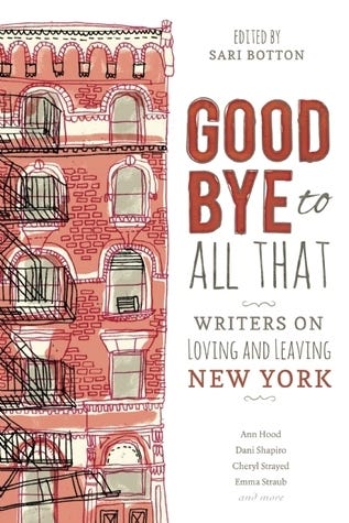 Goodbye to All That: Writers on Loving and Leaving New York by Sari Botton  | Goodreads