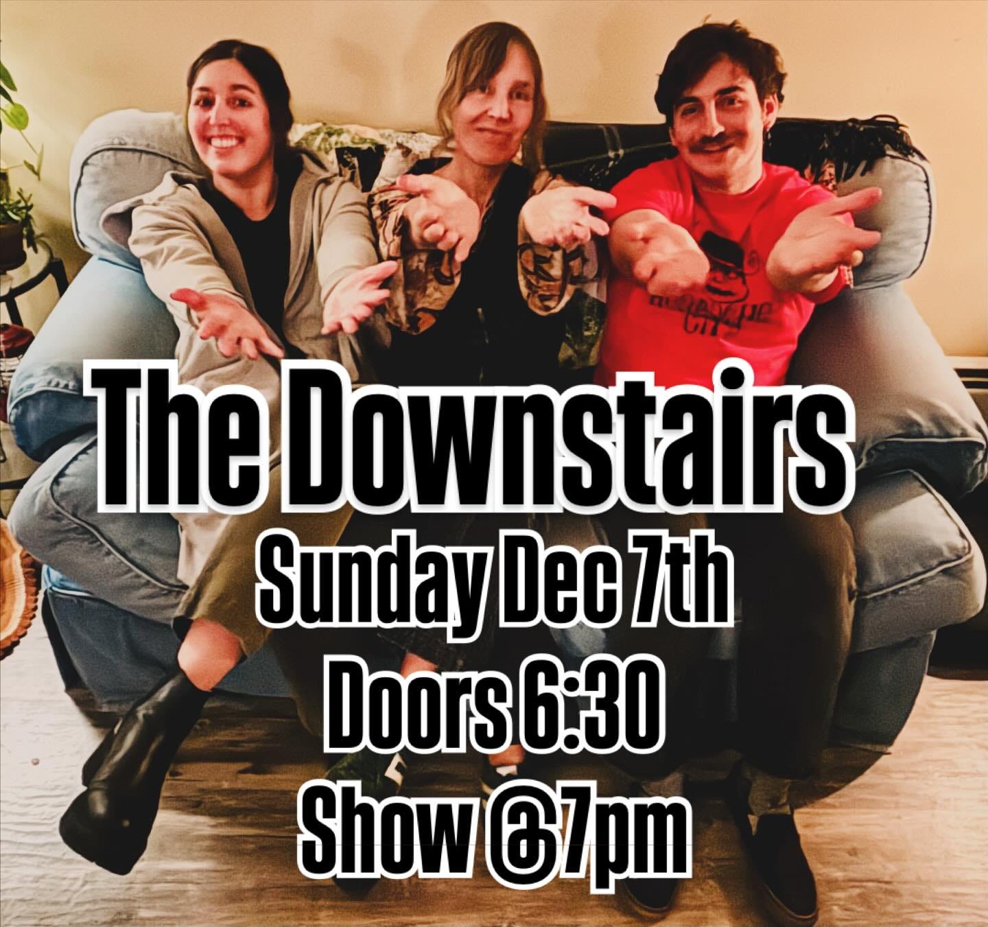 May be an image of text that says 'Cだ আামি The Downstairs Sunday Dec 7th Doors 6:30 Show 67pm'