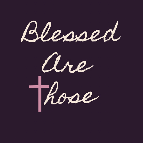 Blessed Are Those