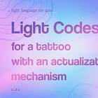Light Codes for a tattoo with an actualization mechanism