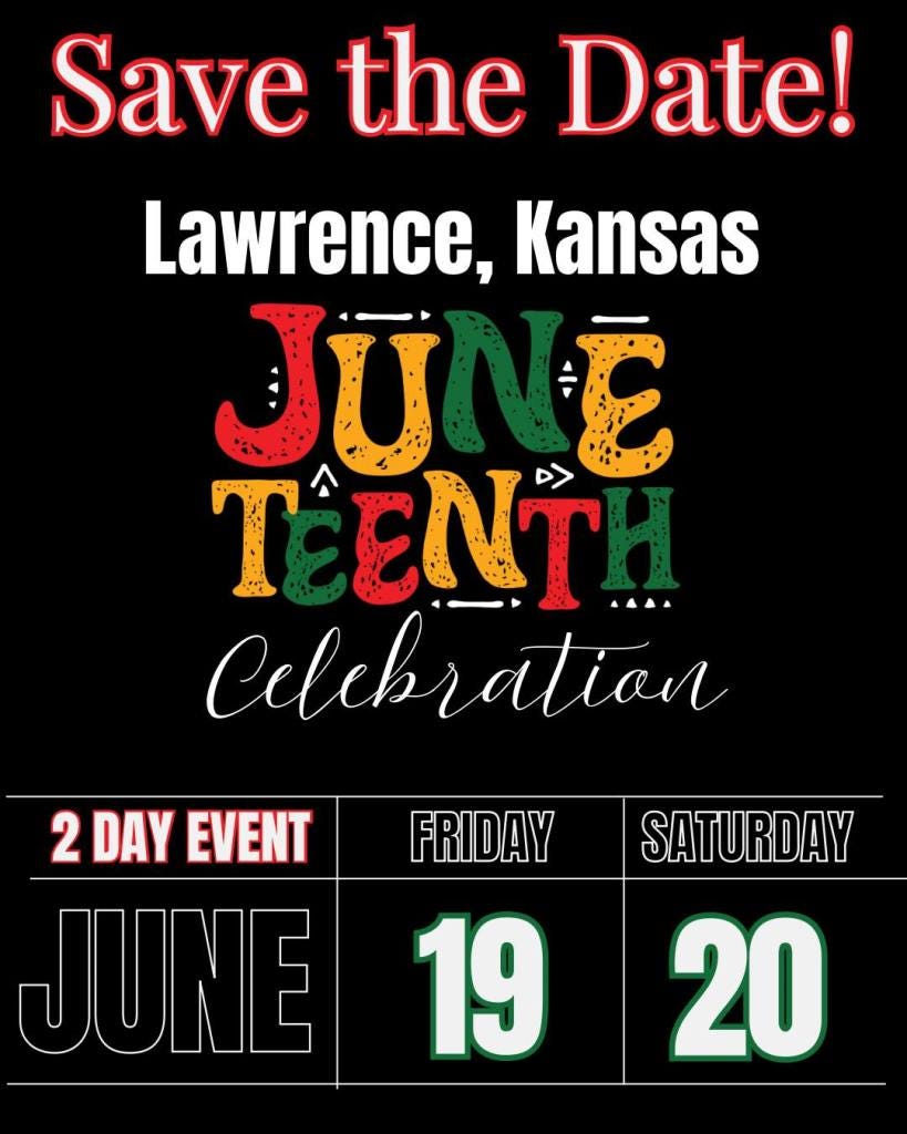 Juneteenth 2026 in Lawrence, Kansas Save the Date, June 19th and 20th (2-day event) Juneteenth 2026 in Lawrence, Kansas Save the Date, June 19th and 20th (2-day event)
