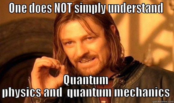 Quantum physics and mechanics - quickmeme