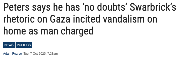 Headline: "Person arrested after Winston Peters’ Auckland home attacked with crowbar Peters says he has ‘no doubts’ Swarbrick’s rhetoric on Gaza incited vandalism on home as man charged."