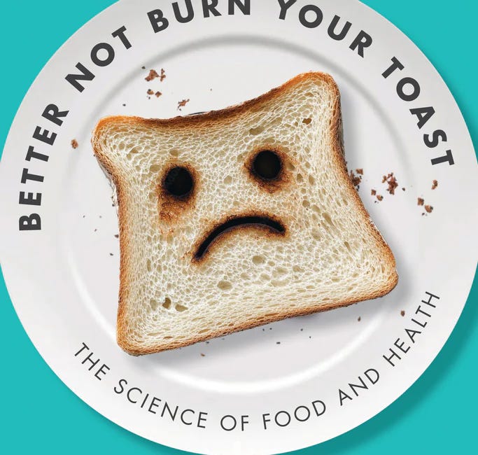 Better Not Burn Your Toast by Dr. Joe Schwarcz