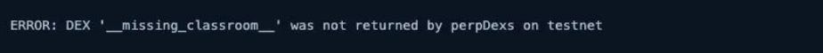 Terminal error: DEX '__missing_classroom__' was not returned by perpDexs on testnet