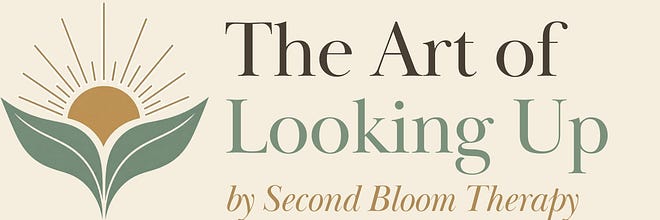 The Art of Looking Up, by Second Bloom Therapy