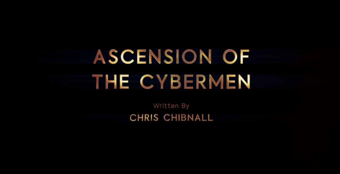 This image shows the title card of Doctor Who Series 12's ninth episode--and the first half of its two-part finale ("Ascension of the Cybermen")--along with Chris Chibnall's official, onscreen writing credit. This image shows the title card of Doctor Who Series 12's ninth episode--and the first half of its two-part finale ("Ascension of the Cybermen")--along with Chris Chibnall's official, onscreen writing credit.