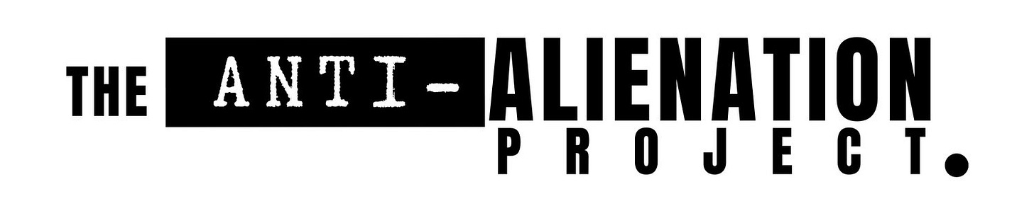 The Anti-Alienation Project