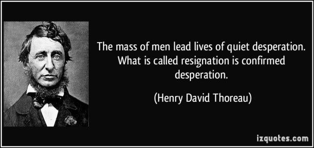 The Mass of Men lead lives of Quiet Desparation…What does it ...