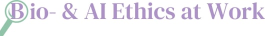 Bio- & AI Ethics at Work