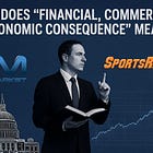 What Does “Financial, Commercial or Economic Consequence” Even Mean?