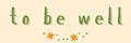 To Be Well