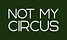 Not My Circus