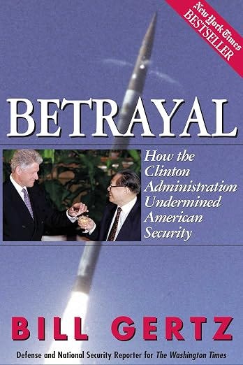Betrayal: How the Clinton Administration Undermined American Security