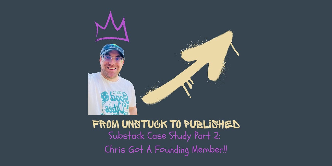 Substack Case Study Part 2: Chris Got A Founding Member!!