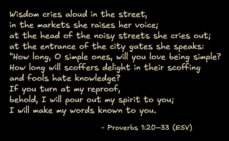 Bible verse from Proverbs 1:20–33 (ESV) about Wisdom calling out in the streets, urging people to seek knowledge and truth.