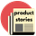 Product Stories