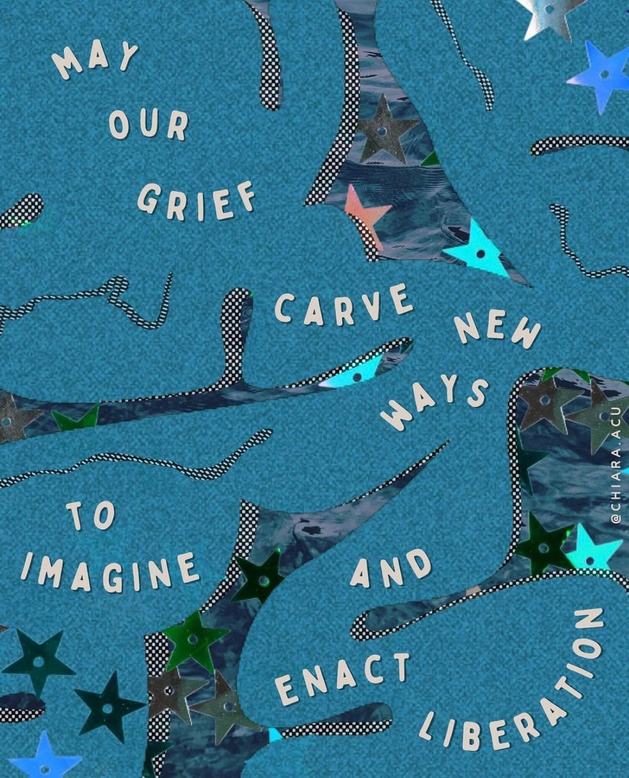 blue collage like background with the text "May your grief carve new ways to imagine and enact liberation blue collage like background with the text "May your grief carve new ways to imagine and enact liberation