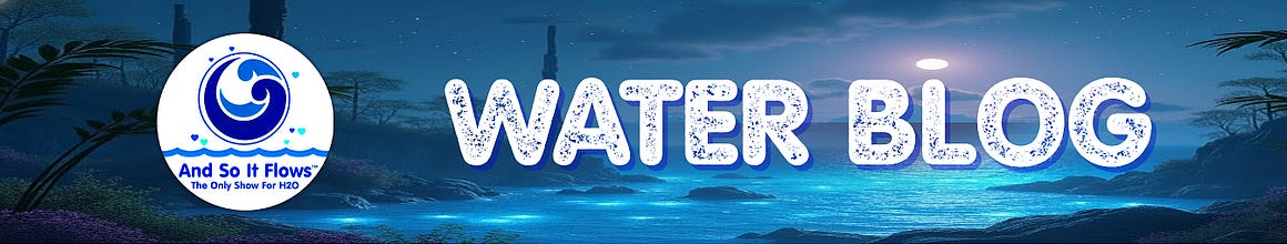 And So It Flows - Water Blog