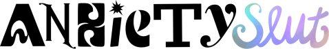 Anxiety Slut
