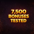 What Happens When You Play Through 7,500 Bonuses?