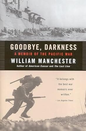 Book cover of Goodbye, Darkness: A Memoir of the Pacific War by William Manchester, featuring black‑and‑white World War II imagery of U.S. Marines landing from ships and a Marine advancing with a rifle.