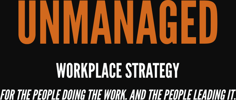Unmanaged Workplace Strategy