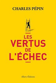 Les vertus de l'échec - broché - Charles Pépin - Achat Livre ou ebook | fnac