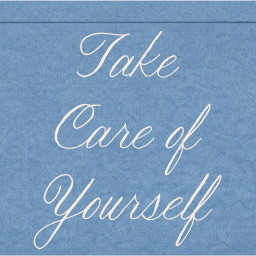 Take Care of Yourself 