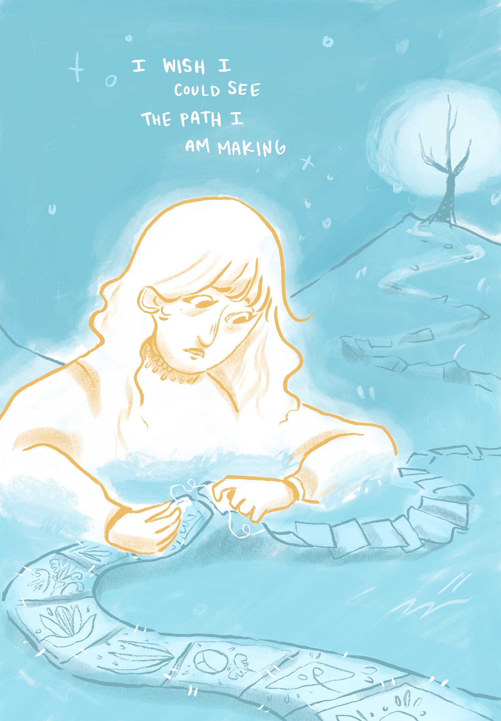 I wish I could see the Path I'm making.
