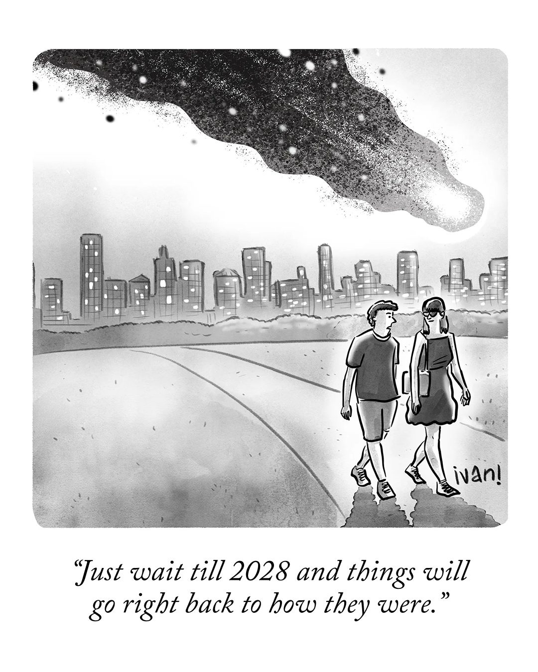 Two people are walking as a comet is about to strike the New York City skyline. The caption reads, “Just wait till 2028 and things will go right back to how they were.”