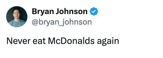 A tweet from @bryan_johnson that reads "Never eat McDonald's again"