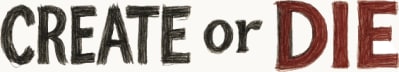 Create or Die