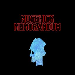 The Musehick Memorandum