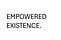 Empowered Existence