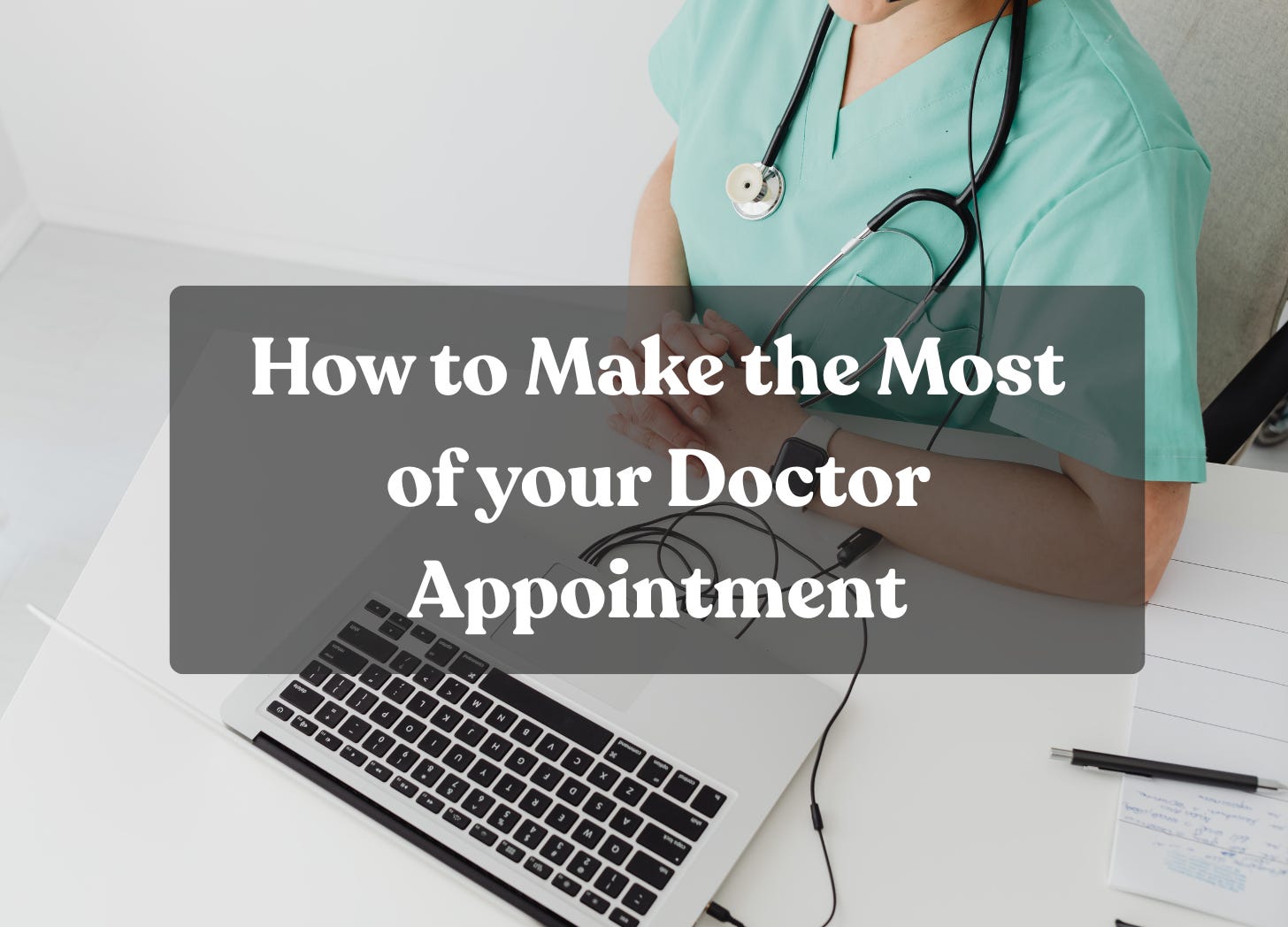 How to Make the Most of your Doctor Appointment